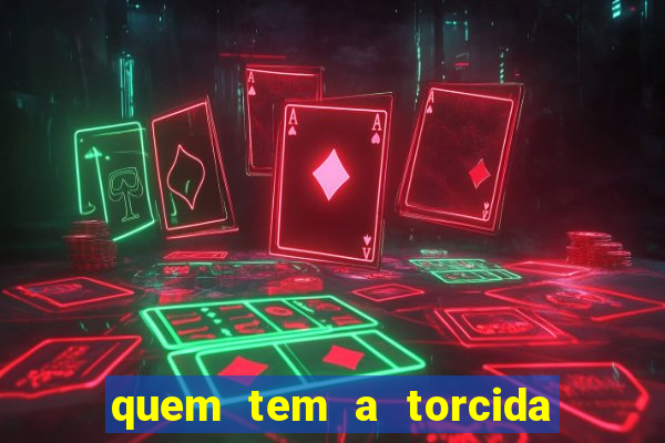 quem tem a torcida mais bonita do brasil
